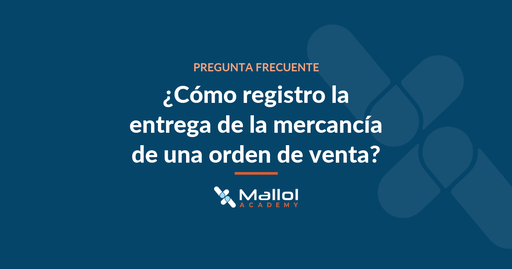 ¿Cómo registro la entrega de la mercancía de una orden de venta?